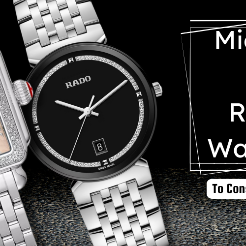 Michele And Rado Watches To Consider In 2024