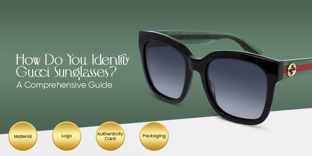 How Do You Identify Gucci Sunglasses? — A Comprehensive Guide