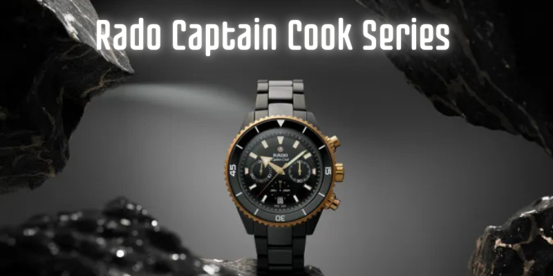 Rado Captain Cook Series – Timeless Adventure and Modern Style