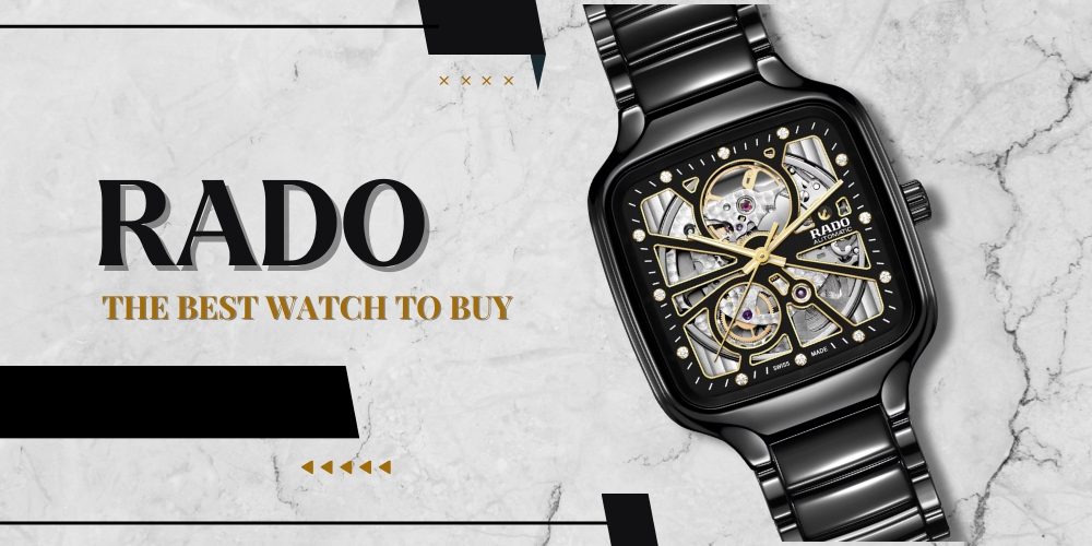 WHAT IS THE BEST RADO WATCH TO BUY?